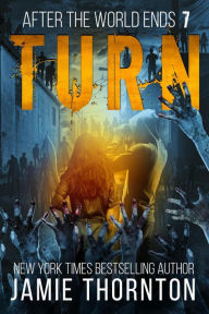 Title: After The World Ends: Turn (Book 7), Author: Jamie Thornton