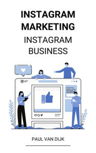 Title: Instagram marketing (Instagram Business), Author: Paul Van Dijk