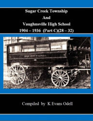 Title: Sugar Creek Township And Vaughnsville High School (Part C)(1928-32), Author: K Evans Odell