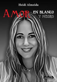 Title: Amor en blanco y negro, Author: Heidi Almeida