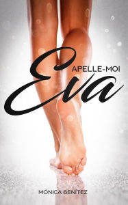 Title: Apelle-Moi Eva, Author: Mónica Benítez