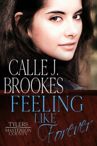 Title: Feeling Like Forever (Masterson County, #9), Author: Calle J. Brookes