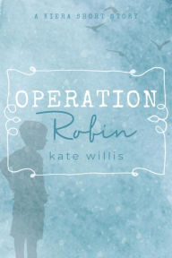 Title: Operation Robin (Kiera), Author: Kate Willis