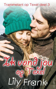 Title: Ik vond jou op Texel (Trammelant op Texel, #3), Author: Lily Frank