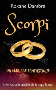 Title: Scorpi - Un mariage fantastique, Author: Roxane Dambre