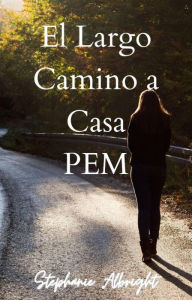 Title: El Largo Camino a Casa (PEM, #1), Author: Stephanie Albright