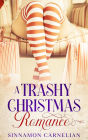 A Trashy Christmas Romance (A Trashy Holiday Collection)