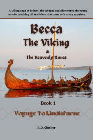 Title: Becca The Viking & The Heavenly Runes Book 1, Voyage to Lindisfarne, Author: R.D. Ginther