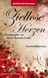 Title: Ziellose Herzen, Author: Eliana Machado Coelho