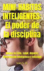 Title: Como Ser Mas Inteligente: Mejora Tu Memoria y Foco Mental, Naturalmente, Author: Ing. Iván Salinas Román