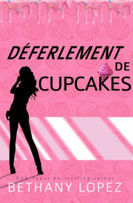 Title: Déferlement de Cupcakes (Serie Cupcakes, #2), Author: Bethany Lopez