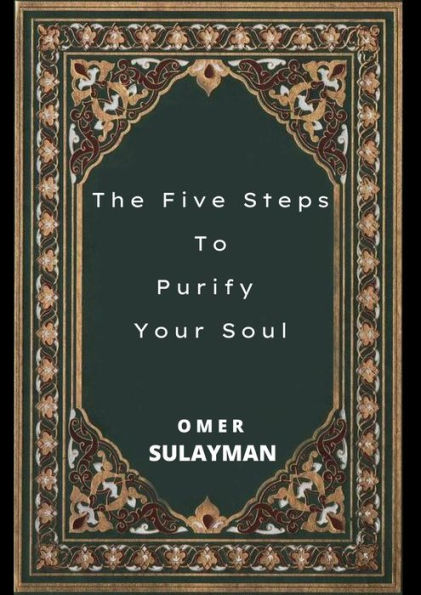 The Five Steps To Purify Your Soul