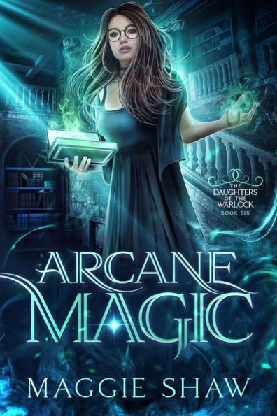 Arcane Magic (Daughters of the Warlock, #6)