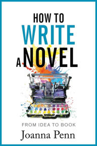 Title: How To Write a Novel (Books For Writers), Author: Joanna Penn