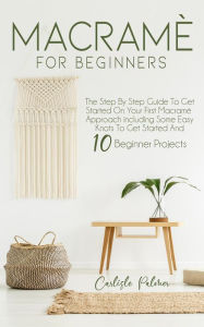 Title: Macramé For Beginners, Author: Carlisle Palmer