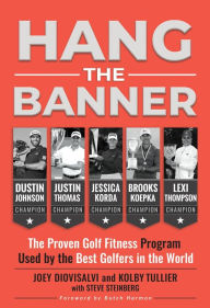Title: Hang The Banner: The Proven Golf Fitness Program Used by the Best Golfers in the World, Author: Joey Diovisalvi