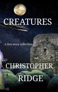 Title: Creatures, Author: Christopher Ridge