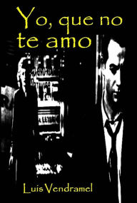 Title: Yo, que no te amo, Author: Luis Vendramel