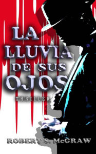 Title: La lluvia de sus ojos (THRILLER, #1), Author: Robert S. McGraw