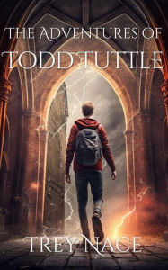 Title: The Adventures of Todd Tuttle, Author: Trey Nace