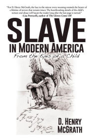 Title: Slave In Modern America, Author: D. Henry McGrath