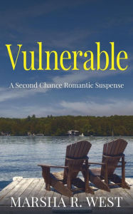 Title: Vulnerable (A Second Chance Romantic Suspense), Author: Marsha R West