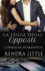 Title: La Legge Degli Opposti, Author: Kendra Little