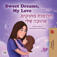 Title: Sweet Dreams, My Love! ????????? ?????????, ???????? ???????! (English Hebrew Bilingual Collection), Author: Shelley Admont