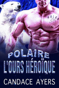 Title: L'ours Héroïque (POLAIRE, #3), Author: Candace Ayers