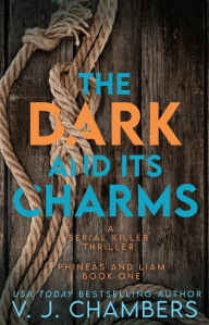 Title: The Dark and Its Charms (Phineas and Liam, #1), Author: V. J. Chambers