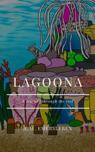 Title: Lagoona: a Journey through the Reef, Author: A. W. Emersleben