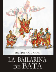 Title: La Bailarina de Bata, Author: Rotimi Ogunjobi