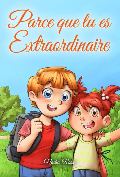 Parce que tu es extraordinaire : Une collection d'histoires inspirantes pour garçons et filles sur l'amitié, le courage et la confiance en soi