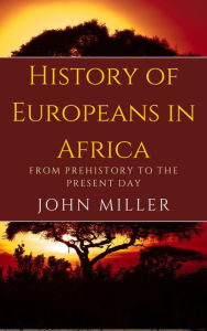 Title: A Brief History of Europeans in Africa, Author: John Miller
