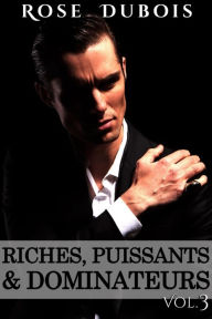 Title: Riches, Puissants & Dominateurs, Author: Rose Dubois