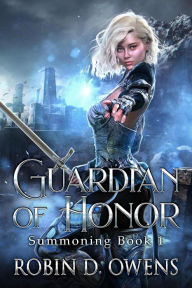Title: Guardian of Honor (The Summoning Series, #1), Author: Robin D. Owens