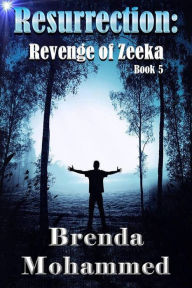 Title: Resurrection (Revenge of Zeeka Science Fiction Series Book 5), Author: Brenda Mohammed