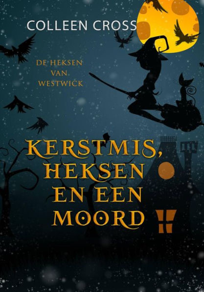 Kerstmis, Heksen en een Moord (De Heksen van Westwick, #4)
