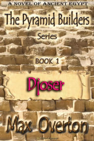 Title: Djoser (The Pyramid Builders, #1), Author: Max Overton