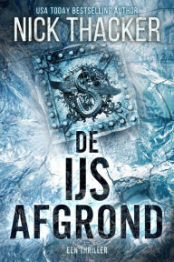 Title: De Ijs Afgrond (Harvey Bennett Thrillers - Dutch, #3), Author: Nick Thacker