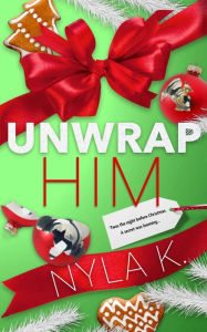 Title: Unwrap Him, Author: Nyla K