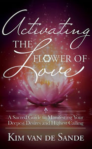 Title: Activating the Flower of Love, Author: GracePoint Publishing