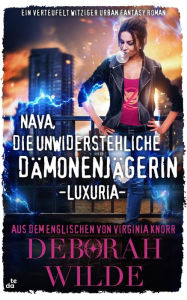 Title: Nava, die unwiderstehliche Dämonenjägerin - Luxuria (Nava-Katz-Reihe, #1), Author: Deborah Wilde