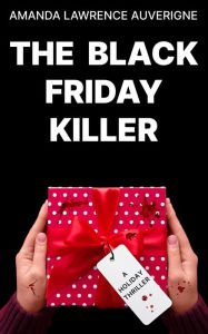 Title: The Black Friday Killer (Holiday Thriller), Author: Amanda Lawrence Auverigne