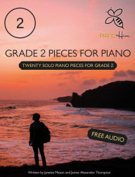 Title: Grade 2 Pieces for Piano: Twenty Solo Piano Pieces for Grade 2, Author: Piano Hive