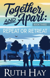 Title: Repeat or Retreat (Together and Apart, #3), Author: Ruth Hay