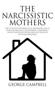 Title: The Narcissistic Mothers, Author: GEORGE CAMPBELL