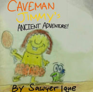 Title: Caveman Jimmy's Ancient Adventure, Author: Sawyer Ique