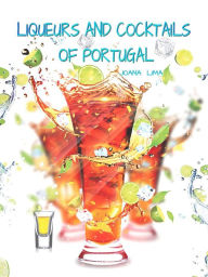 Title: Liqueurs and Cocktails of Portugal, Author: Joana Lima