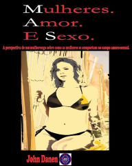 Title: Mulheres. Amor. E Sexo., Author: John Danen